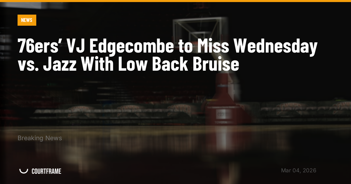 76ers’ VJ Edgecombe to Miss Wednesday vs. Jazz With Low Back Bruise
