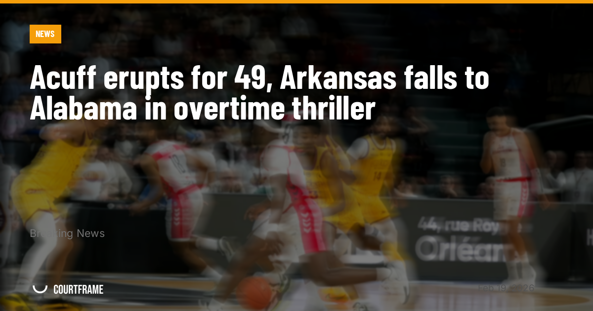 Acuff erupts for 49, Arkansas falls to Alabama in overtime thriller