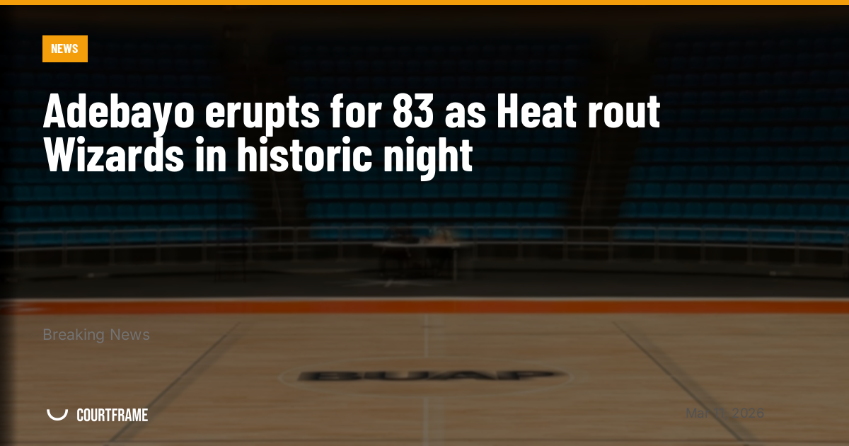 Adebayo erupts for 83 as Heat rout Wizards in historic night