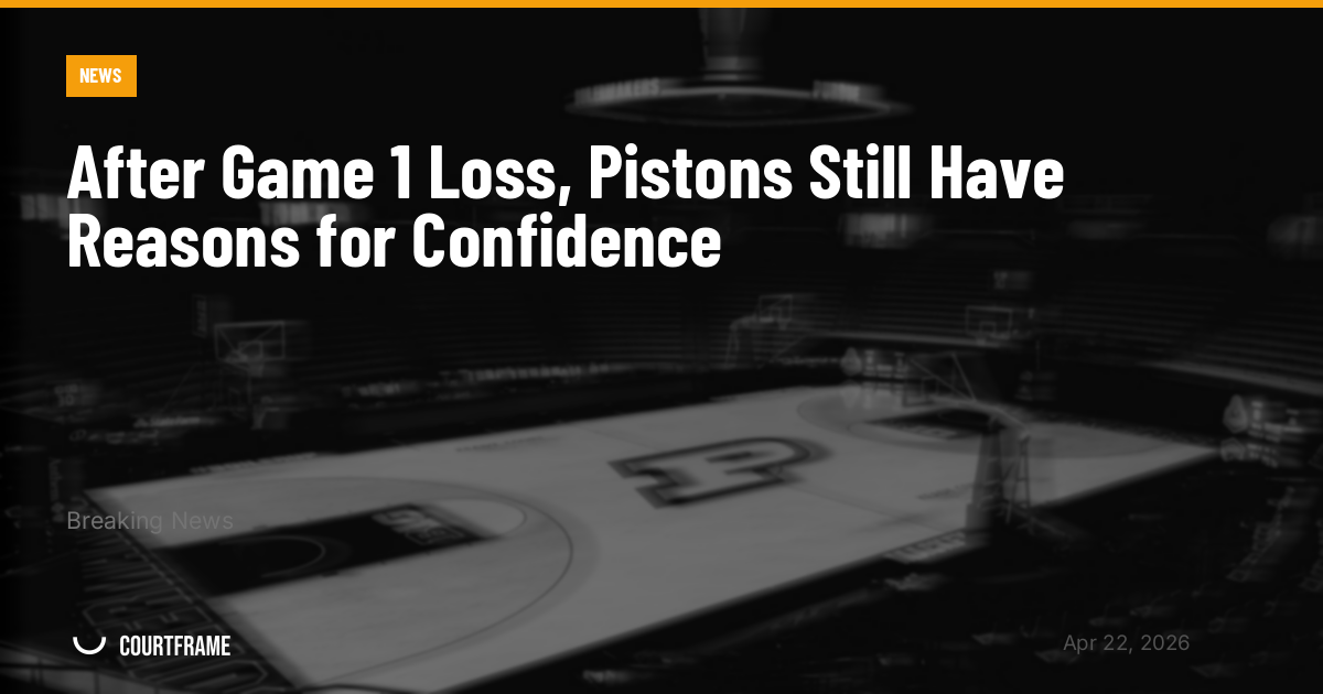 After Game 1 Loss, Pistons Still Have Reasons for Confidence