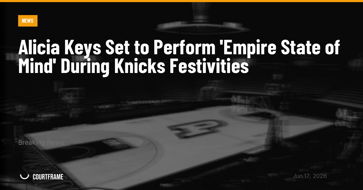 Alicia Keys Set to Perform 'Empire State of Mind' During Knicks Festivities