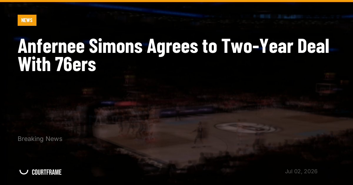 Anfernee Simons Agrees to Two-Year Deal With 76ers