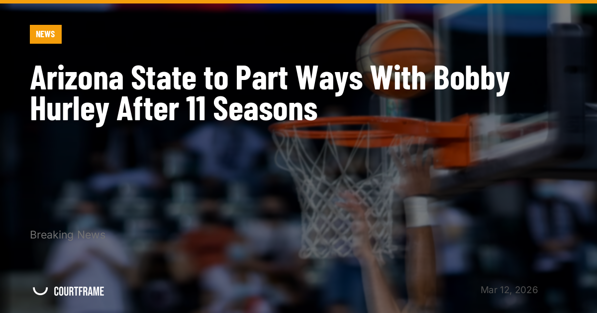 Arizona State to Part Ways With Bobby Hurley After 11 Seasons