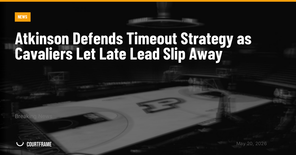 Atkinson Defends Timeout Strategy as Cavaliers Let Late Lead Slip Away