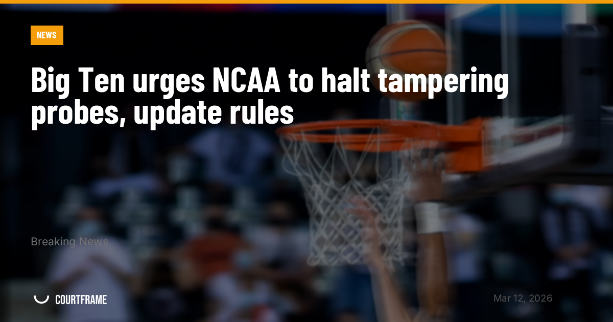 Big Ten urges NCAA to halt tampering probes, update rules