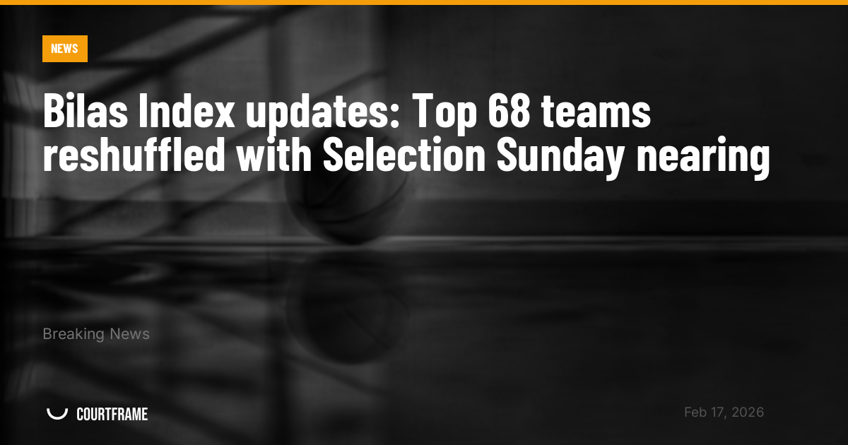 Bilas Index updates: Top 68 teams reshuffled with Selection Sunday nearing