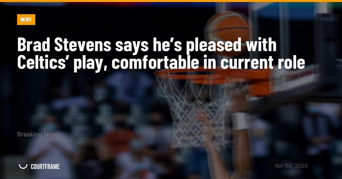 Brad Stevens says he’s pleased with Celtics’ play, comfortable in current role