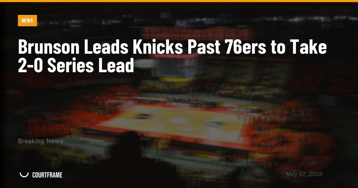 Brunson Leads Knicks Past 76ers to Take 2-0 Series Lead