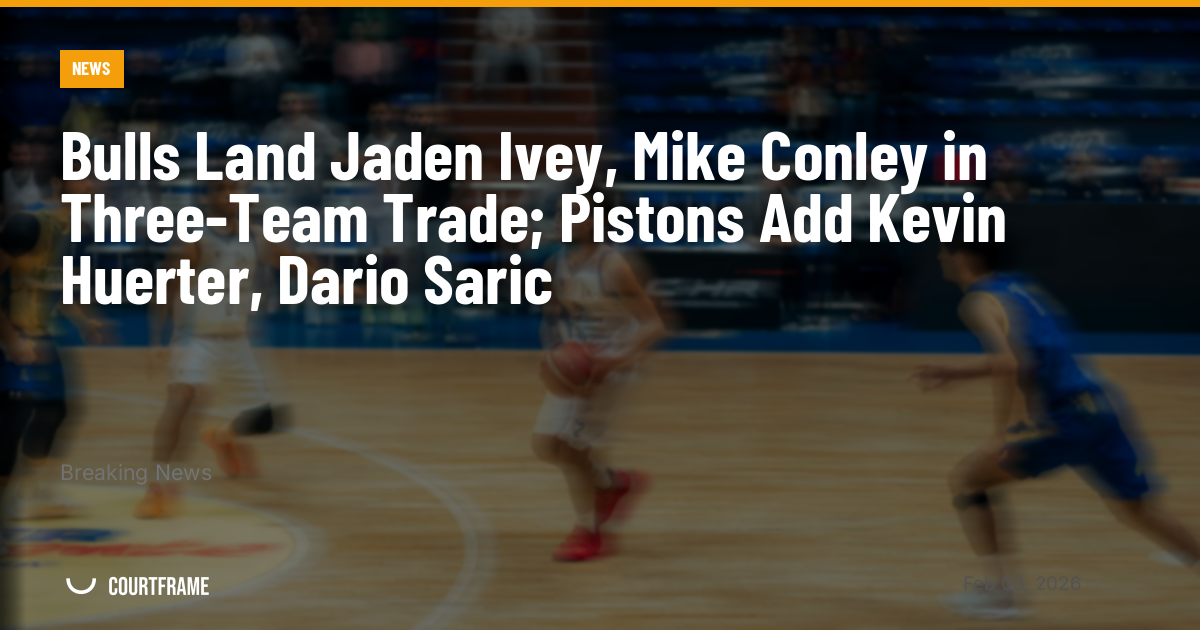 Bulls Land Jaden Ivey, Mike Conley in Three-Team Trade; Pistons Add Kevin Huerter, Dario Saric
