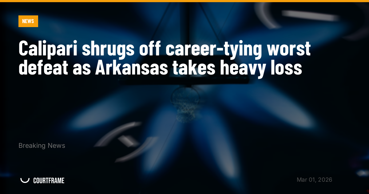 Calipari shrugs off career-tying worst defeat as Arkansas takes heavy loss