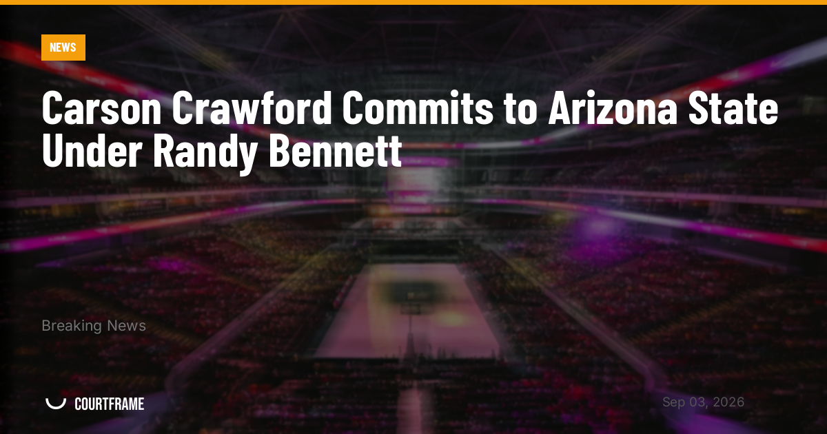 Carson Crawford Commits to Arizona State Under Randy Bennett