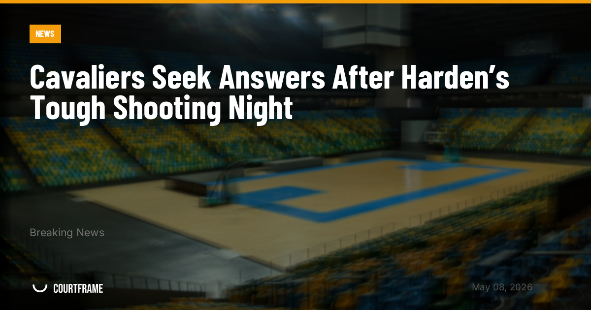 Cavaliers Seek Answers After Harden’s Tough Shooting Night