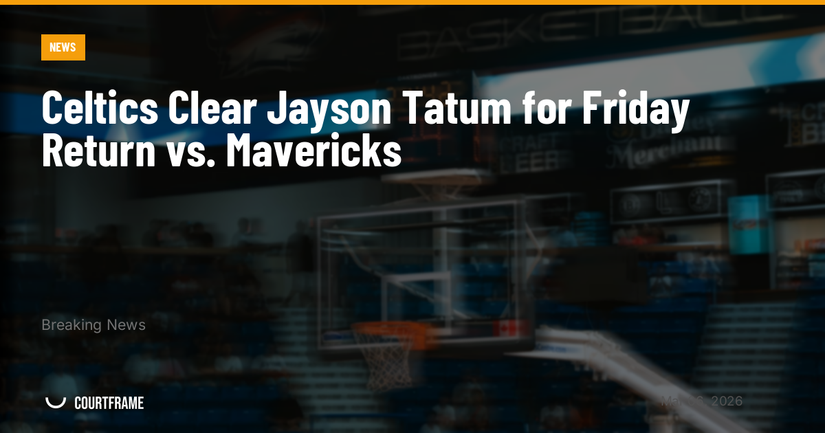 Celtics Clear Jayson Tatum for Friday Return vs. Mavericks
