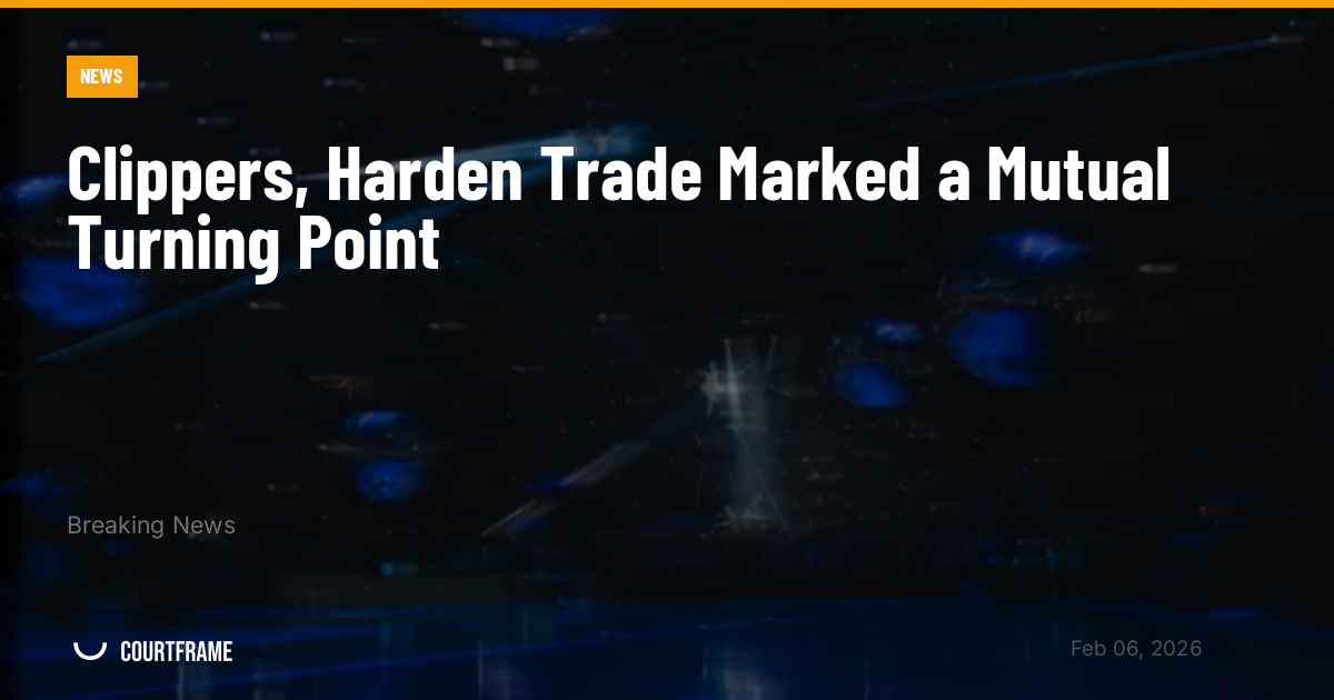 Clippers, Harden Trade Marked a Mutual Turning Point