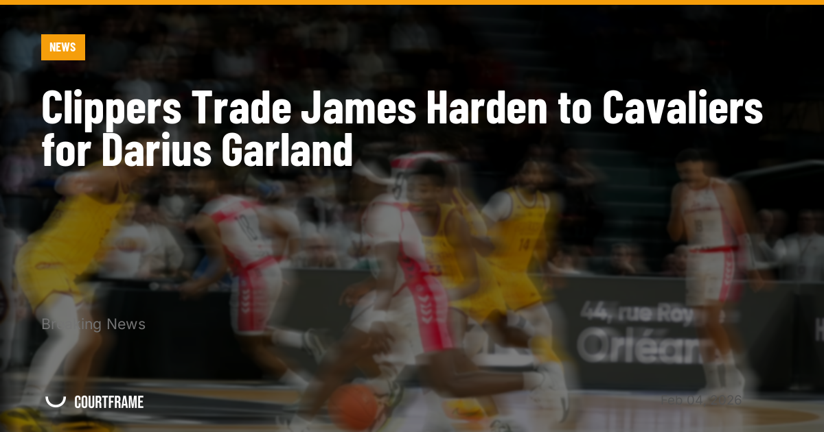 Clippers Trade James Harden to Cavaliers for Darius Garland