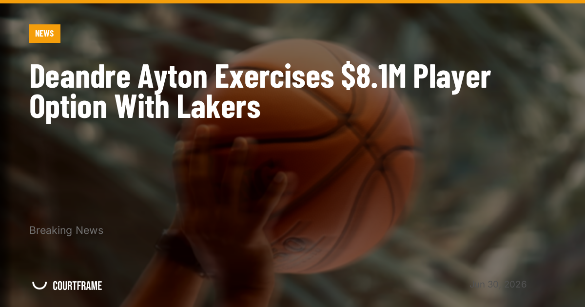 Deandre Ayton Exercises $8.1M Player Option With Lakers