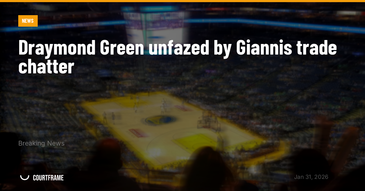 Draymond Green unfazed by Giannis trade chatter