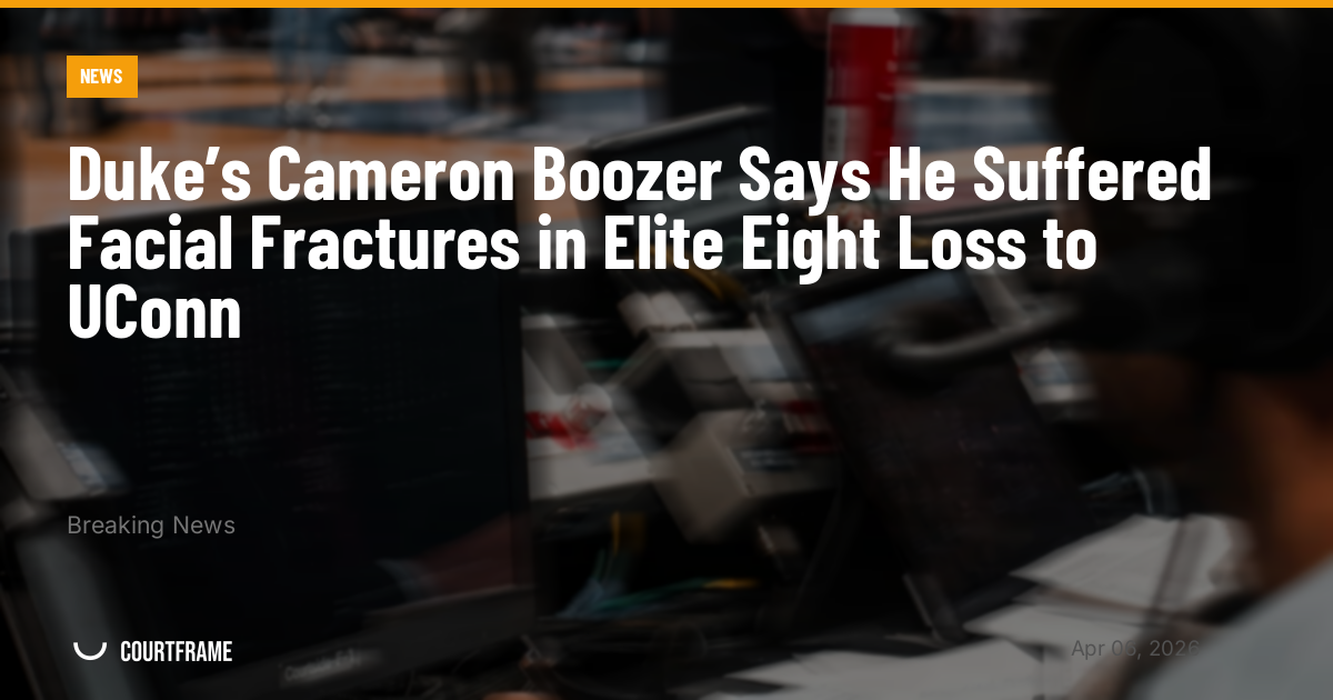 Duke’s Cameron Boozer Says He Suffered Facial Fractures in Elite Eight Loss to UConn