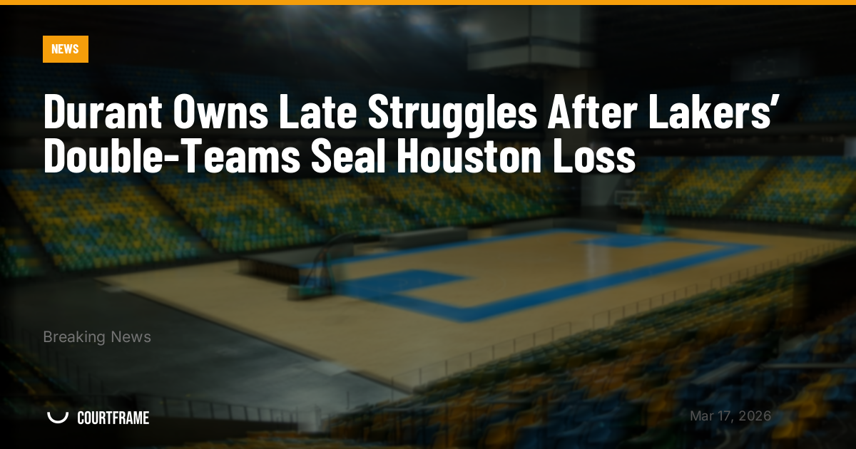 Durant Owns Late Struggles After Lakers’ Double-Teams Seal Houston Loss