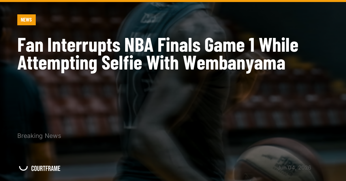 Fan Interrupts NBA Finals Game 1 While Attempting Selfie With Wembanyama