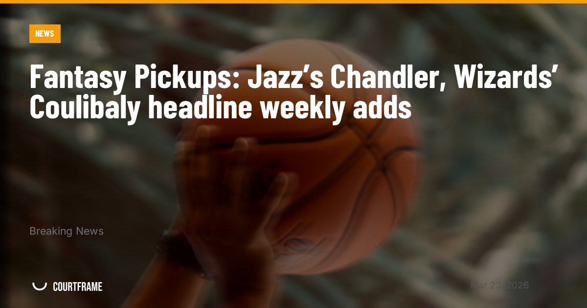 Fantasy Pickups: Jazz’s Chandler, Wizards’ Coulibaly headline weekly adds
