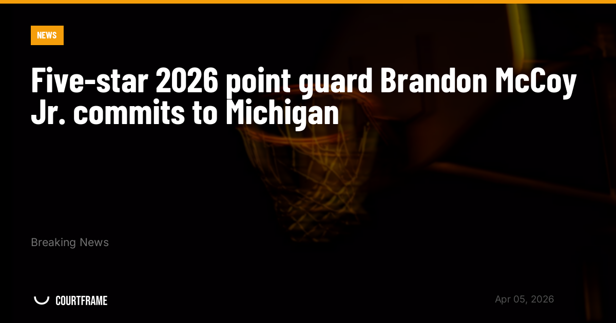 Five-star 2026 point guard Brandon McCoy Jr. commits to Michigan
