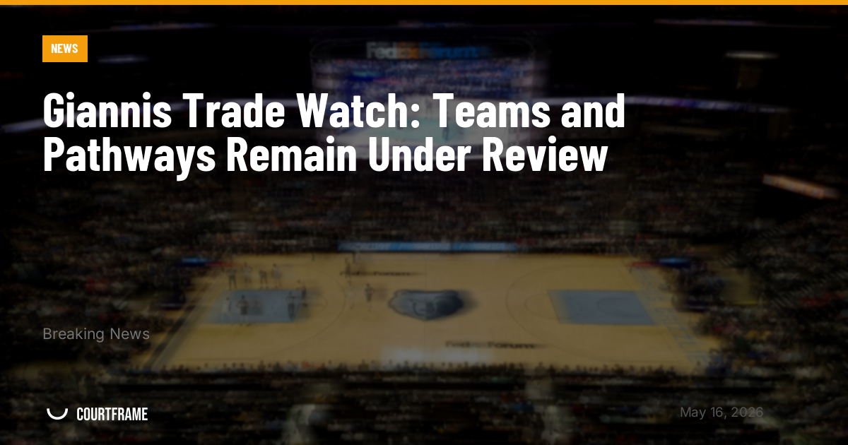 Giannis Trade Watch: Teams and Pathways Remain Under Review