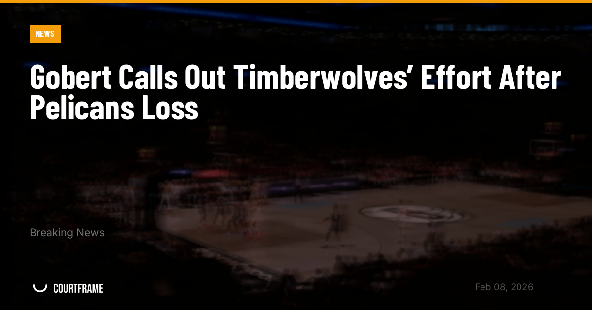 Gobert Calls Out Timberwolves’ Effort After Pelicans Loss