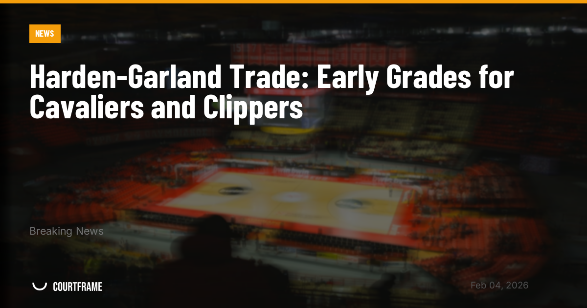 Harden-Garland Trade: Early Grades for Cavaliers and Clippers