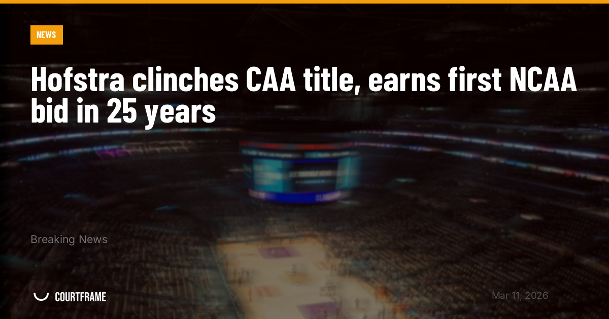 Hofstra clinches CAA title, earns first NCAA bid in 25 years