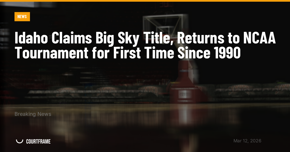Idaho Claims Big Sky Title, Returns to NCAA Tournament for First Time Since 1990
