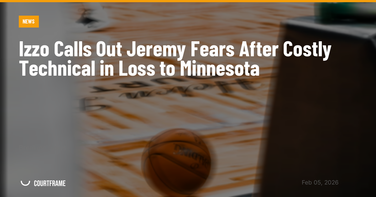 Izzo Calls Out Jeremy Fears After Costly Technical in Loss to Minnesota