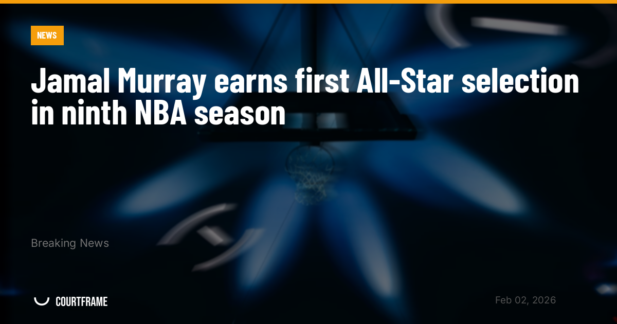 Jamal Murray earns first All-Star selection in ninth NBA season