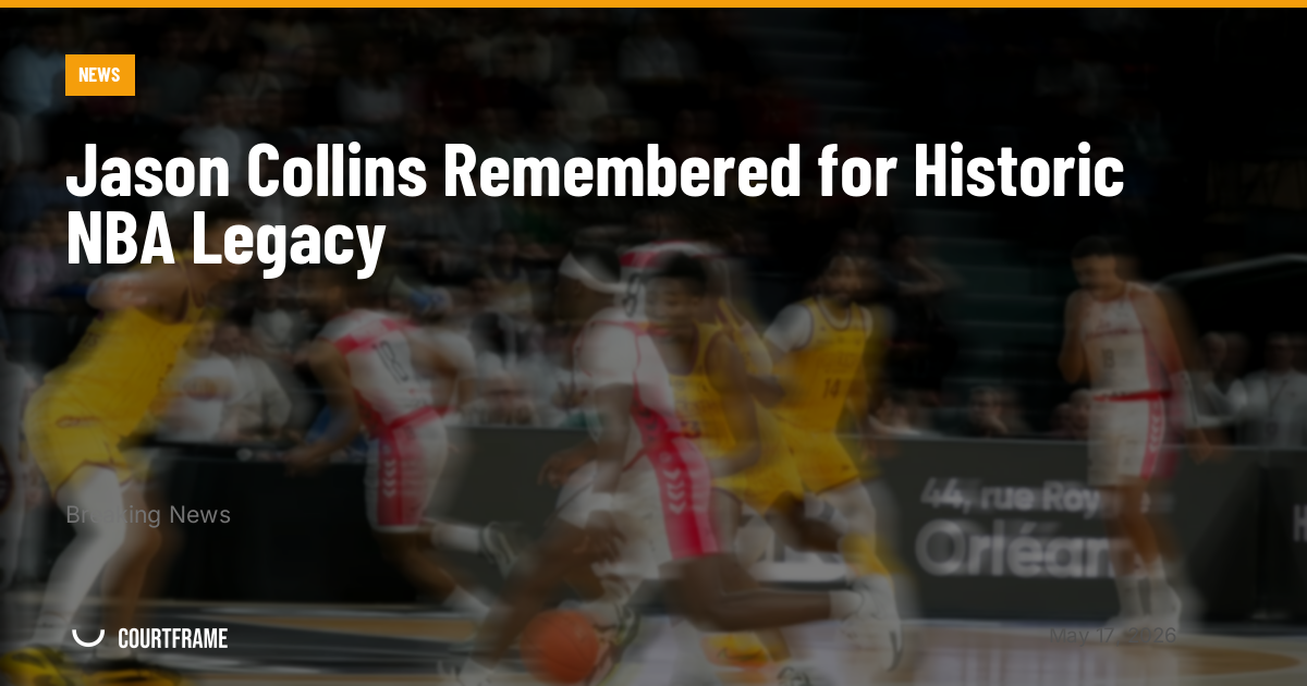 Jason Collins Remembered for Historic NBA Legacy