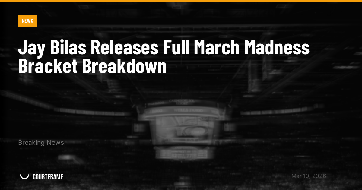 Jay Bilas Releases Full March Madness Bracket Breakdown