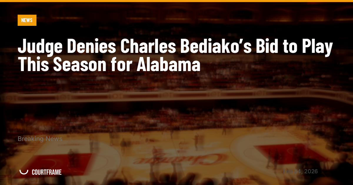 Judge Denies Charles Bediako’s Bid to Play This Season for Alabama