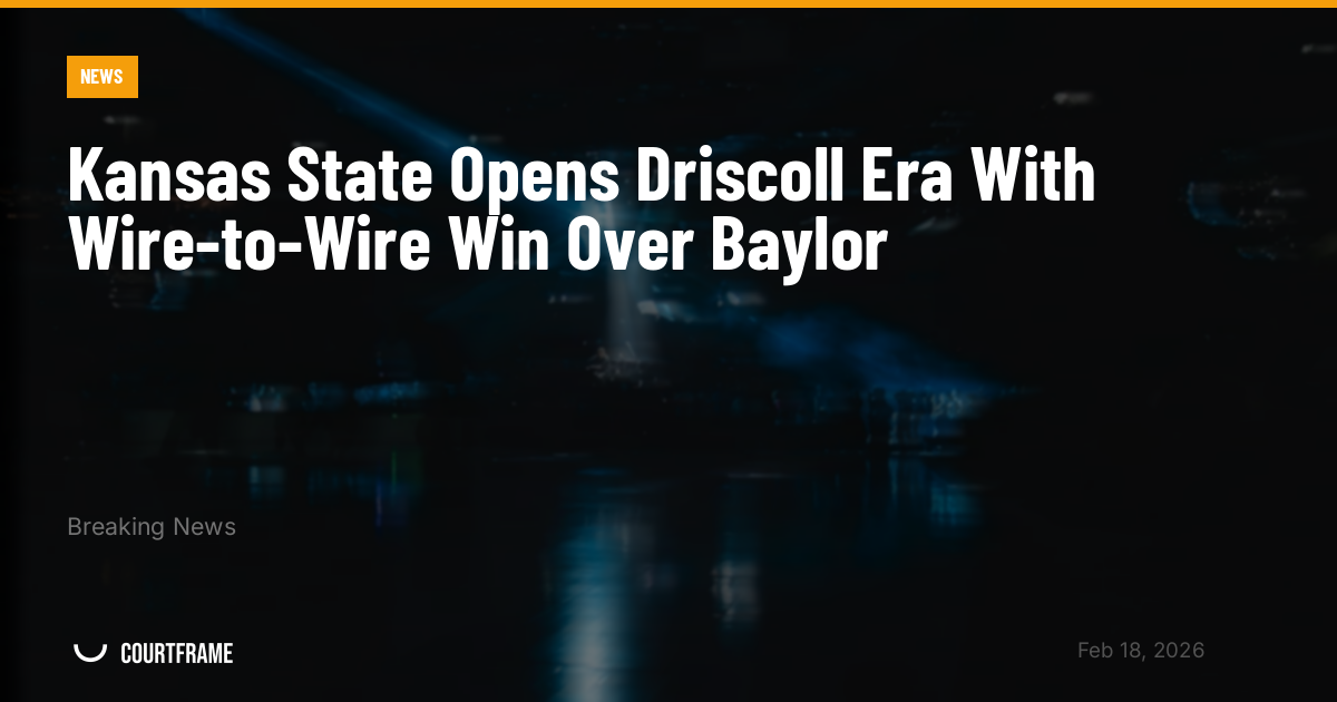 Kansas State Opens Driscoll Era With Wire-to-Wire Win Over Baylor