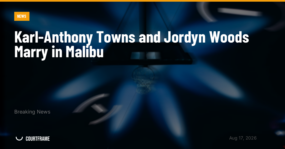 Karl-Anthony Towns and Jordyn Woods Marry in Malibu