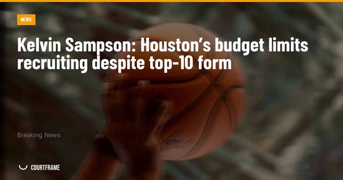 Kelvin Sampson: Houston’s budget limits recruiting despite top-10 form