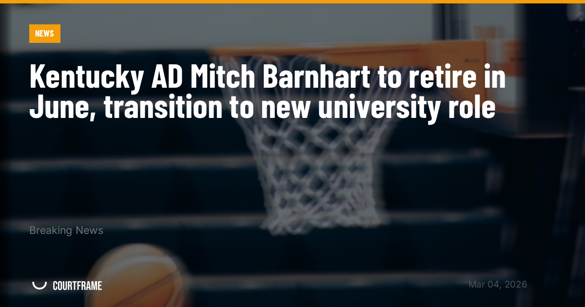 Kentucky AD Mitch Barnhart to retire in June, transition to new university role