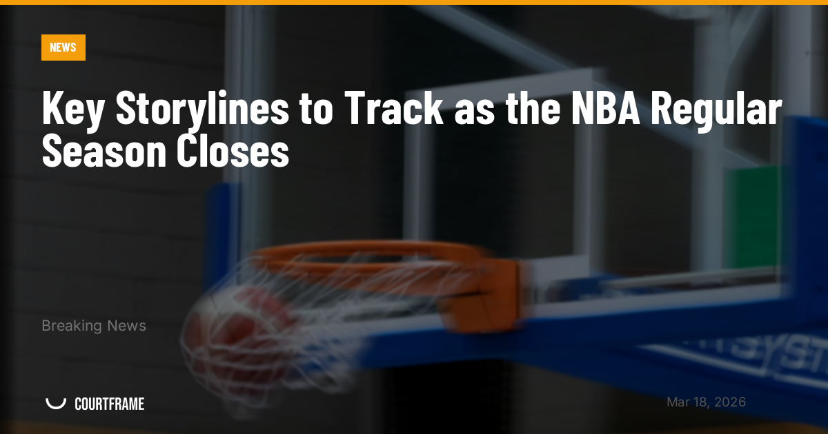 Key Storylines to Track as the NBA Regular Season Closes