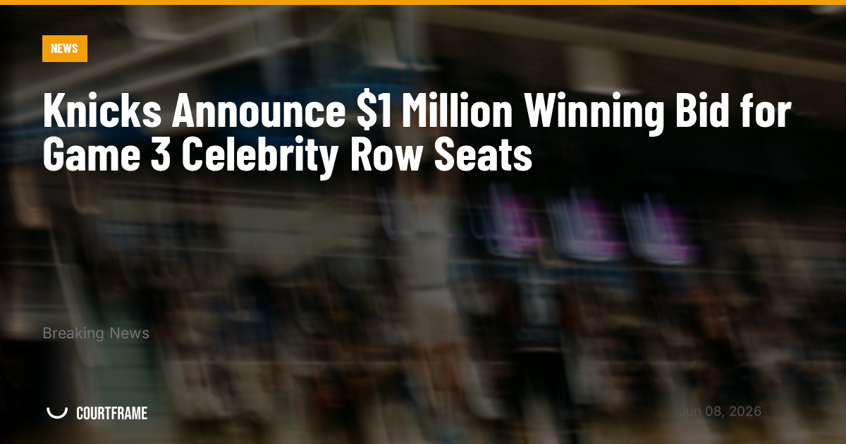 Knicks Announce $1 Million Winning Bid for Game 3 Celebrity Row Seats