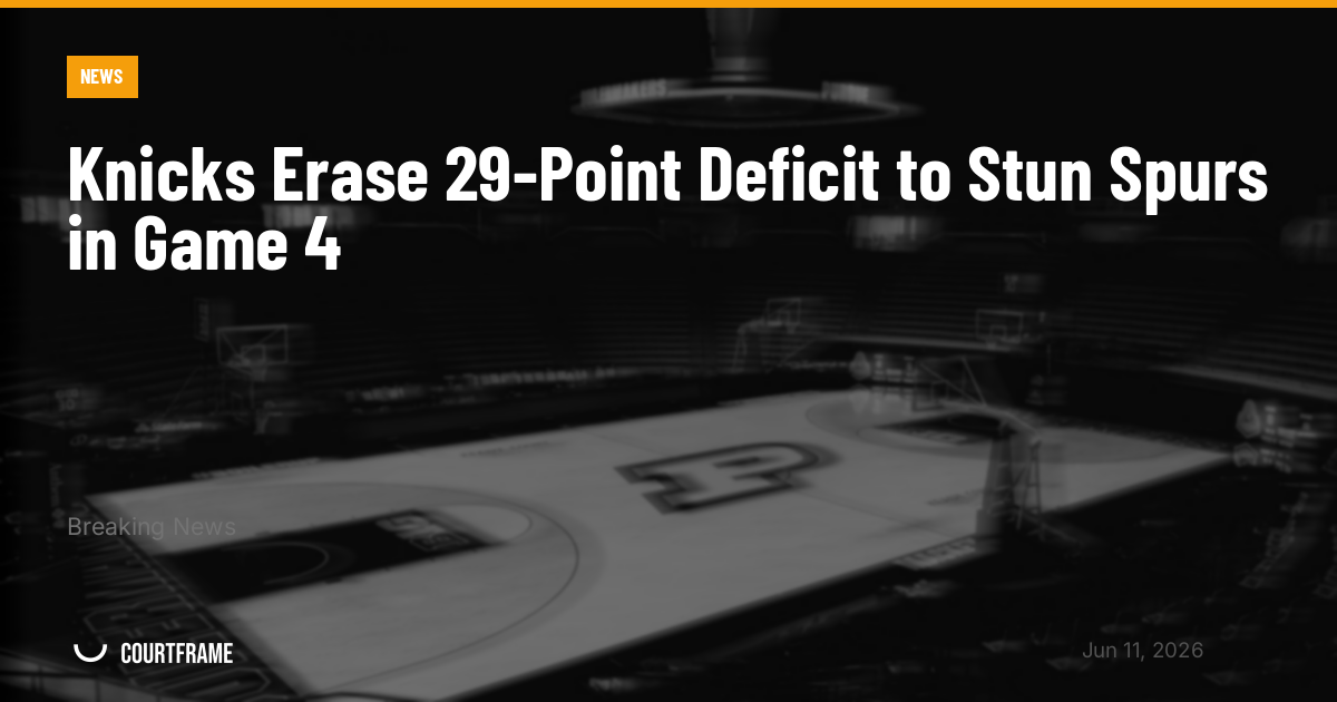 Knicks Erase 29-Point Deficit to Stun Spurs in Game 4
