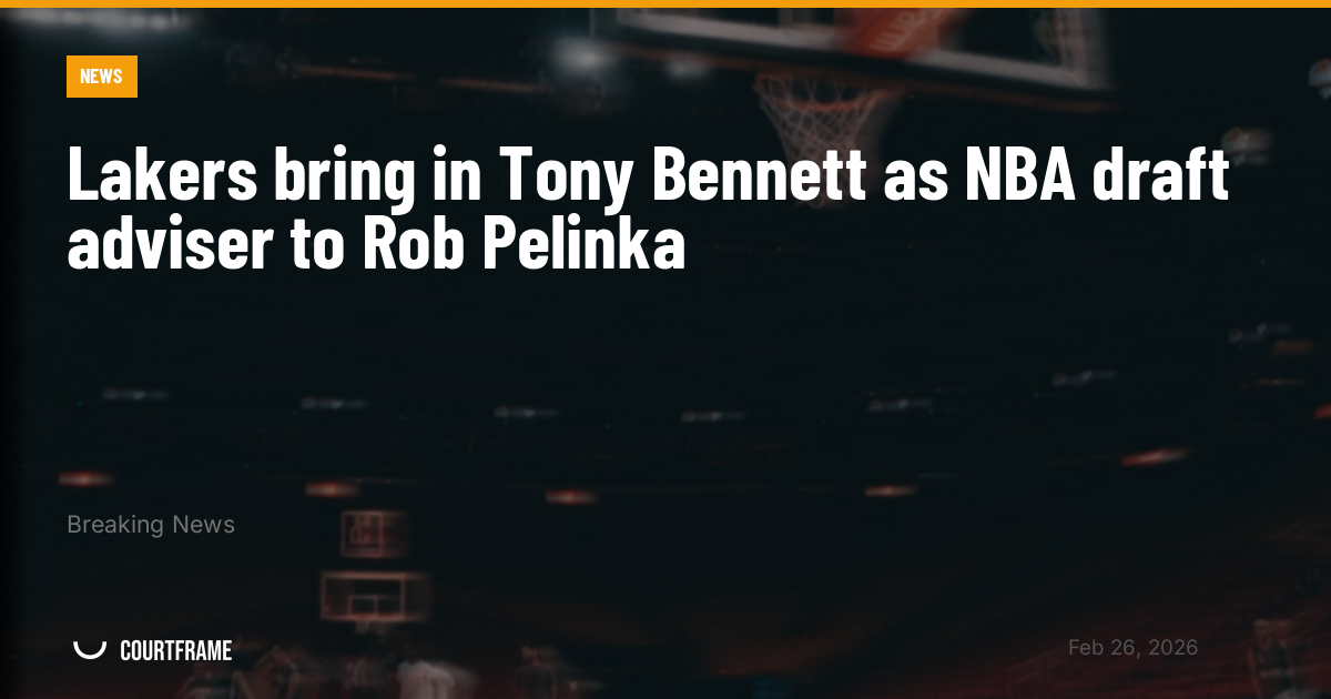 Lakers bring in Tony Bennett as NBA draft adviser to Rob Pelinka