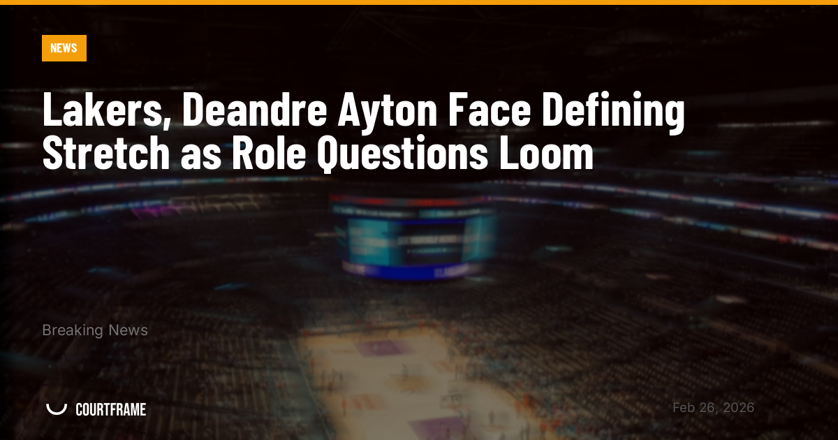Lakers, Deandre Ayton Face Defining Stretch as Role Questions Loom