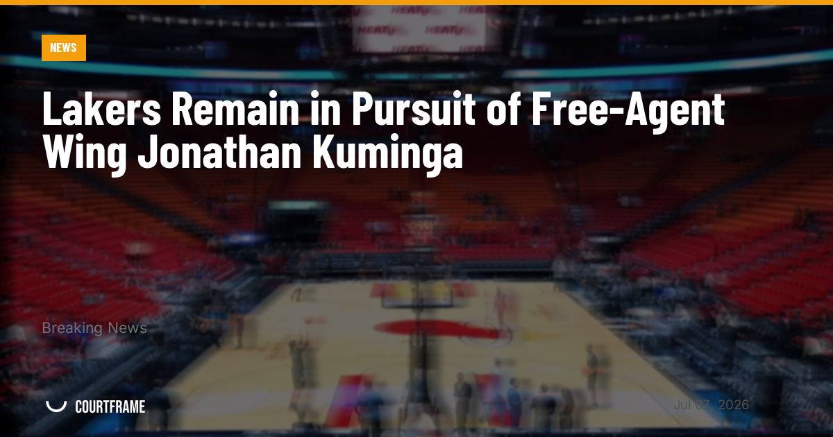 Lakers Remain in Pursuit of Free-Agent Wing Jonathan Kuminga