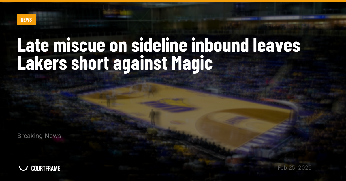 Late miscue on sideline inbound leaves Lakers short against Magic