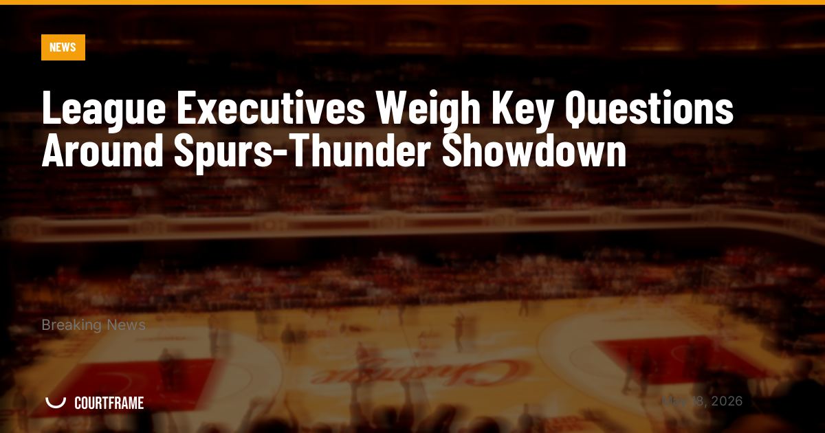 League Executives Weigh Key Questions Around Spurs-Thunder Showdown