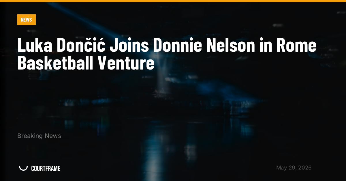Luka Dončić Joins Donnie Nelson in Rome Basketball Venture