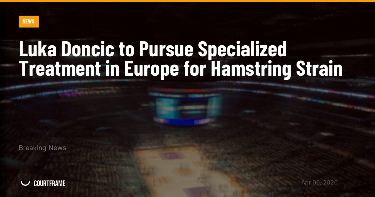 Luka Doncic to Pursue Specialized Treatment in Europe for Hamstring Strain